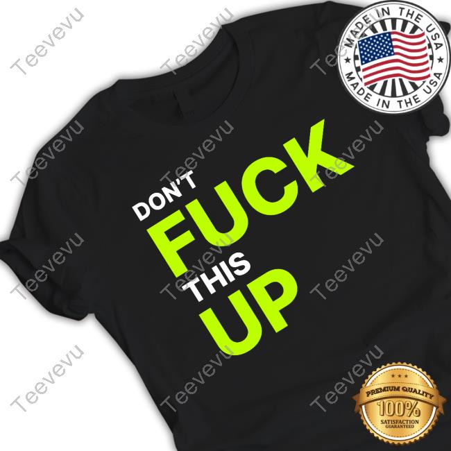 Don't Fuck This Up Tank Top