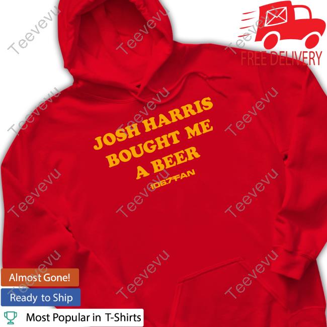 Breakingt Josh Harris Bought Me A Beer Shirt