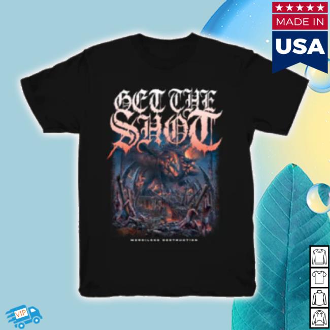 Official Dine Alone Store Merch Get The Shot Merciless Destruction Tee Dinealonestore Shop