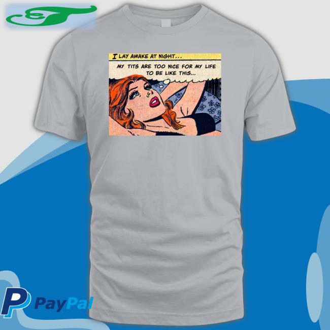 I Lay Awake At Night T Shirt