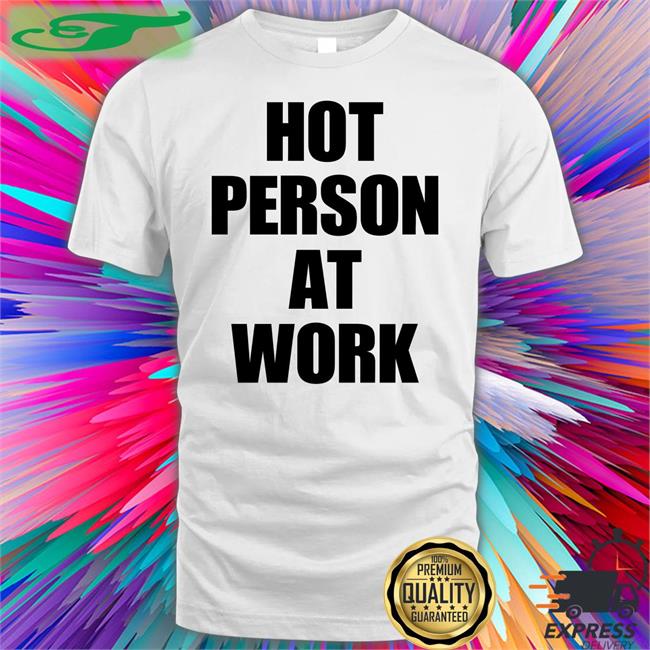 Ice Spice Hot Person At Work T Shirt Versacemeg