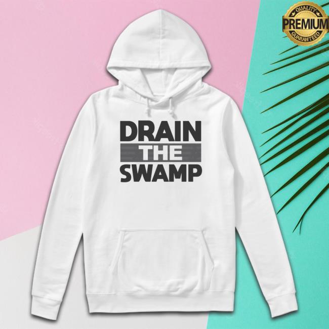 Drain The Swamp Hoodie