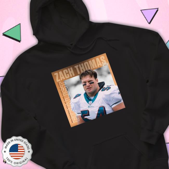 Zach Thomas Football Hall Of Fame Class Of 2023 Finalist Sweatshirt Zach Thomas Football Hall Of Fame Class Of 2023 Finalist Hoodie