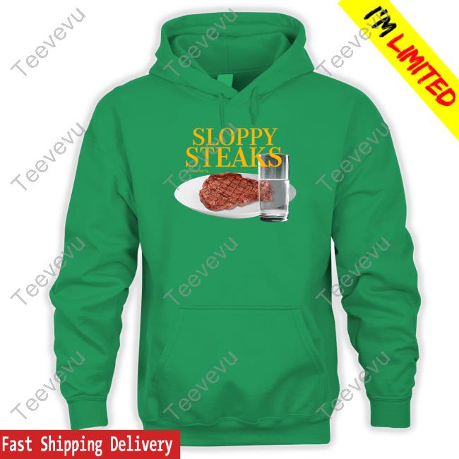 Shitheadsteve Merch Sloppy Steaks Sweatshirt Shitheadsteve Sloppy Steaks Tee