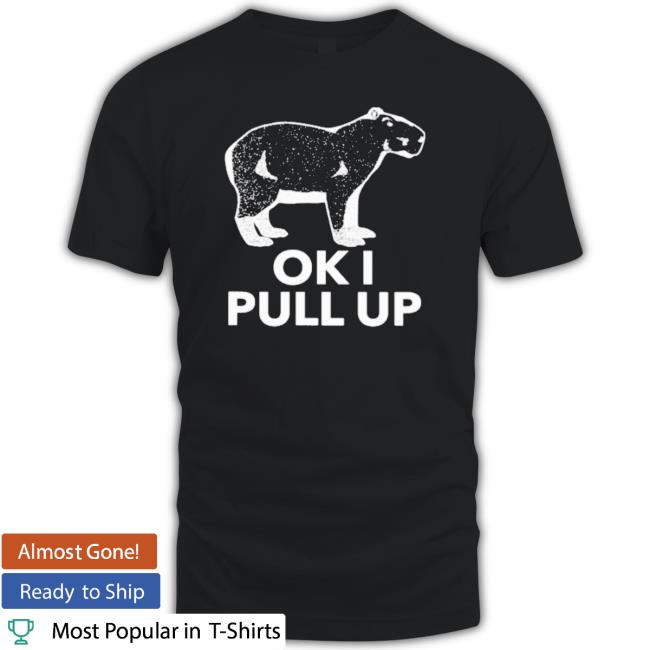 Official Ok I Pull Up Capybara Man Tee Shirt