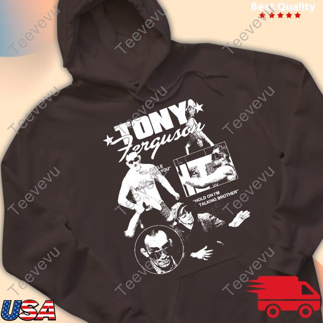 Tony Ferguson I'll Ankle Pick You Hold On I'm Talking Bro Hoodie