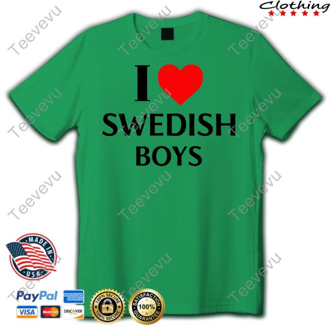 Official I Love Swedish Boys Tee I Heart Swedish Boys Sweatshirt