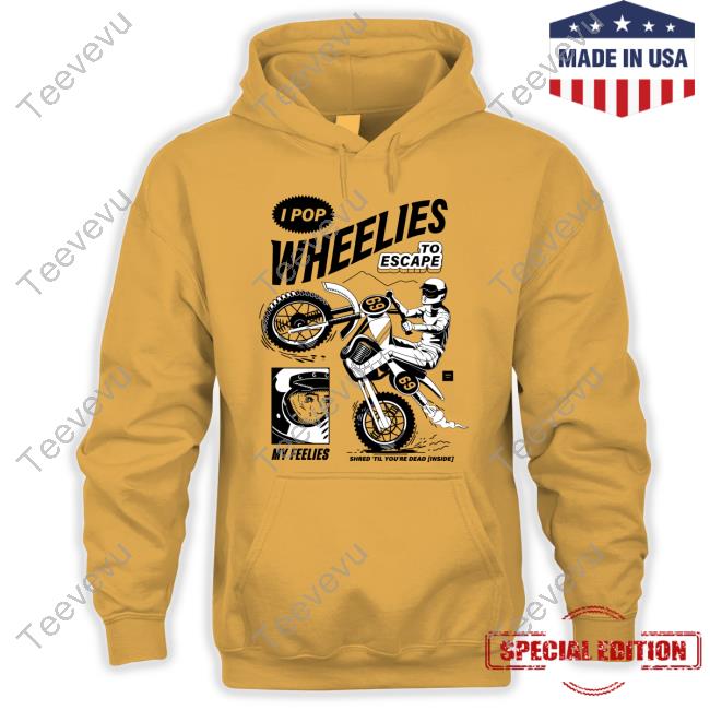 Joshua Ariza I Pop Wheelies To Escape 69 My Feelies Shred Til You're Dead Inside Long Sleeve Tee Shirt