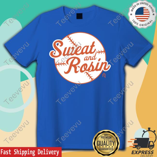 Sweat And Rosin Shirt, T Shirt, Hoodie, Sweater, Long Sleeve T-Shirt And Tank Top