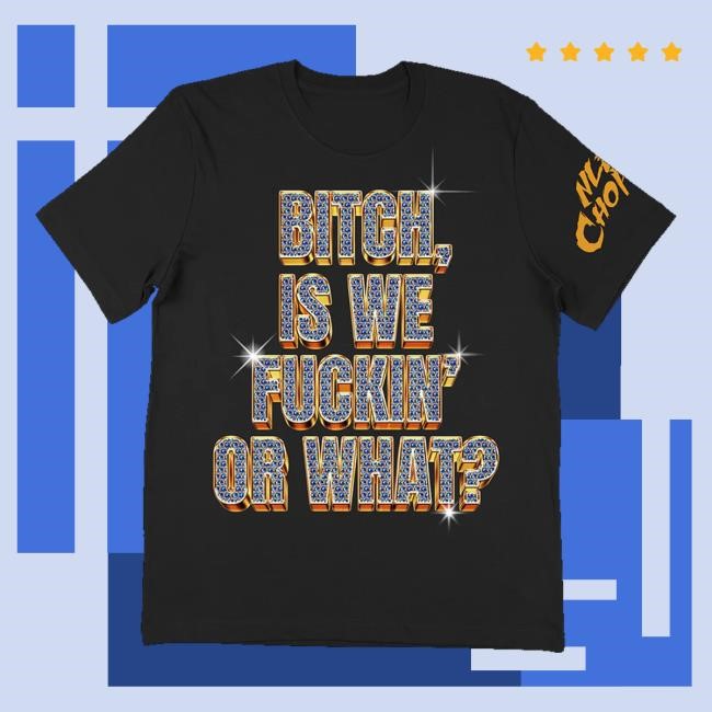 Nle Choppa Store Or What Bling T-Shirt, Hoodie, Tank Top, Sweater And Long Sleeve T-Shirt