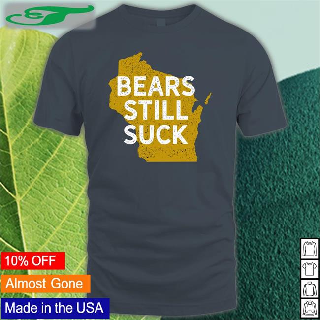 Green Bay Packers Wisconsin Bears Still Suck Hoodie