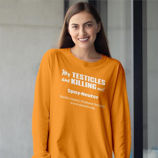 Shirtsthtgohard Store Shirts That Go Hard My Testicles Are Killing Me Spay Neuter North County Humane Society Shirt