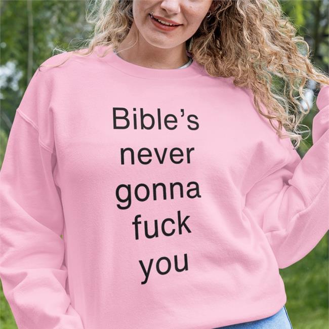 Bible's Never Gonna Fuck You Sweatshirt Buildsbible