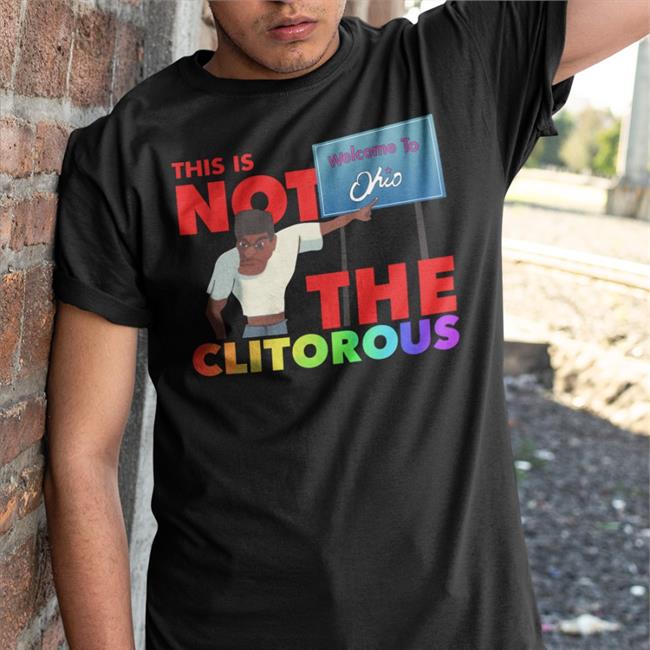 This Is Not The Clitorous Welcome To Ohio T Shirt Luccainternational