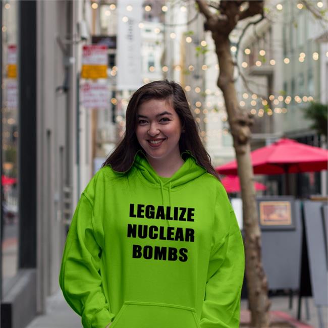 Legalize Nukes Hoodie Sweatshirt Nukewarestore