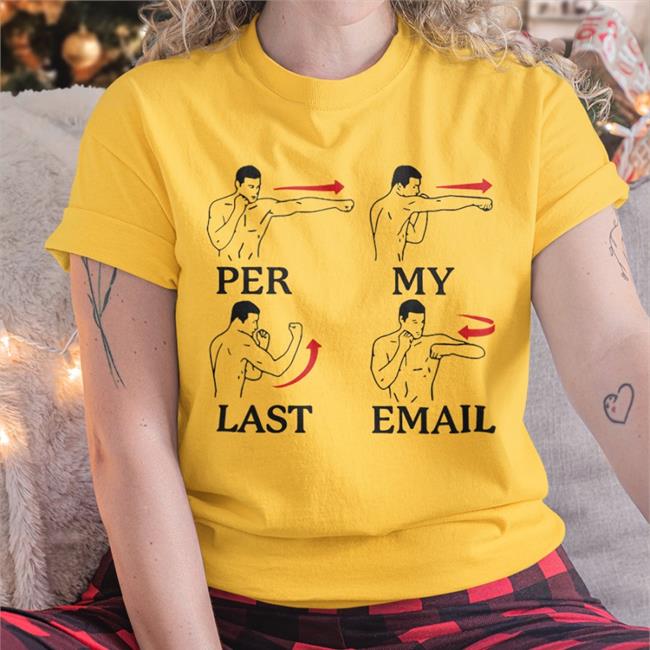Green Per My Last Email Shirt Famousinreal.Life Store
