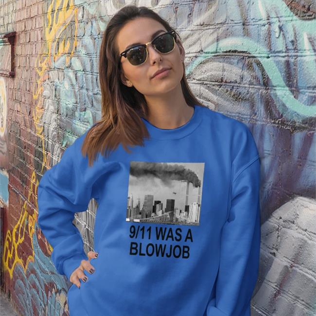 9-11 Was A Blowjob Shirts