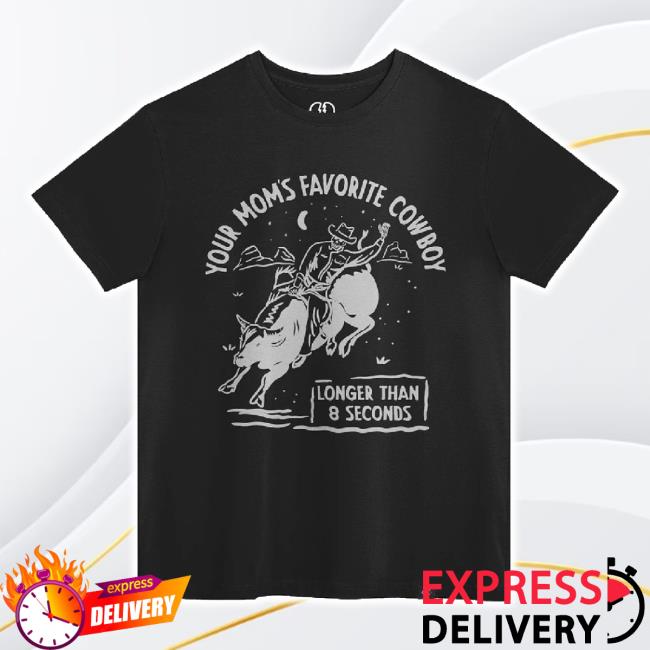 Original Your Mom's Favorite Cowboy T-Shirt Beautiful Bastard Shop