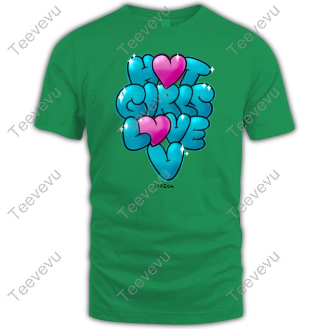 Lizeok Hot Girls Love V T-Shirt, Hoodie, Tank Top, Sweater And Long Sleeve T-Shirt