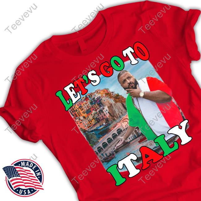 Let’S Go To Italy Dj Khaled T-Shirt, Hoodie, Tank Top, Sweater And Long Sleeve T-Shirt