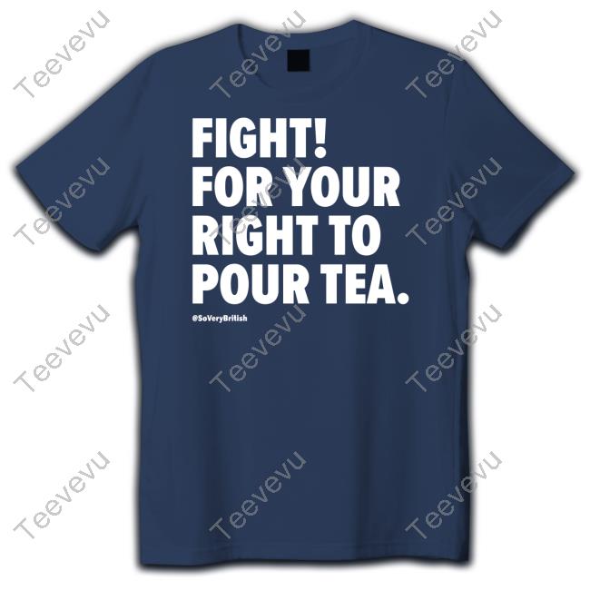 Verybritishproblems Fight For Your Right To Pour Tea Tee