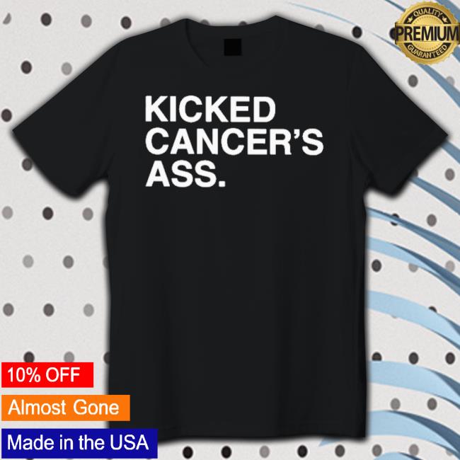 Official Kicked Cancer’S Ass 2023 Shirt