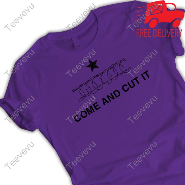 Texas Border Come And Cut It Tee Shirt