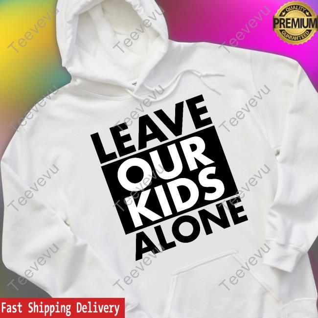 Leave Our Kids Alone T Shirts