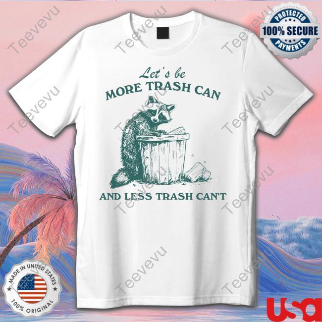 Slippywild Let's Be More Trash Can And Less Trash Can't Long Sleeve T Shirt