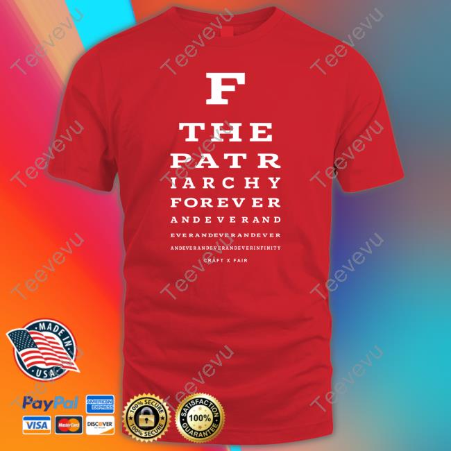 F The Patr Iarchy Forever Andeverand New Shirt