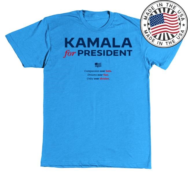 Nebraska Democratic Party Kamala For President Compassion Over Hate Dreams Over Fear Unity Over Division Tee
