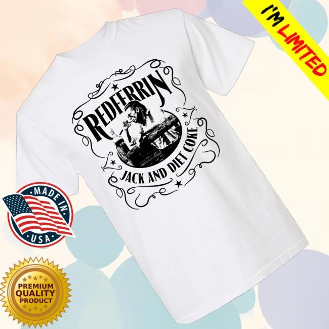 Redferrin Merch Shop Store Jack And Diet Coke Shirts