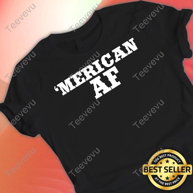 Mericanaf7 ‘Merican Af Shirt