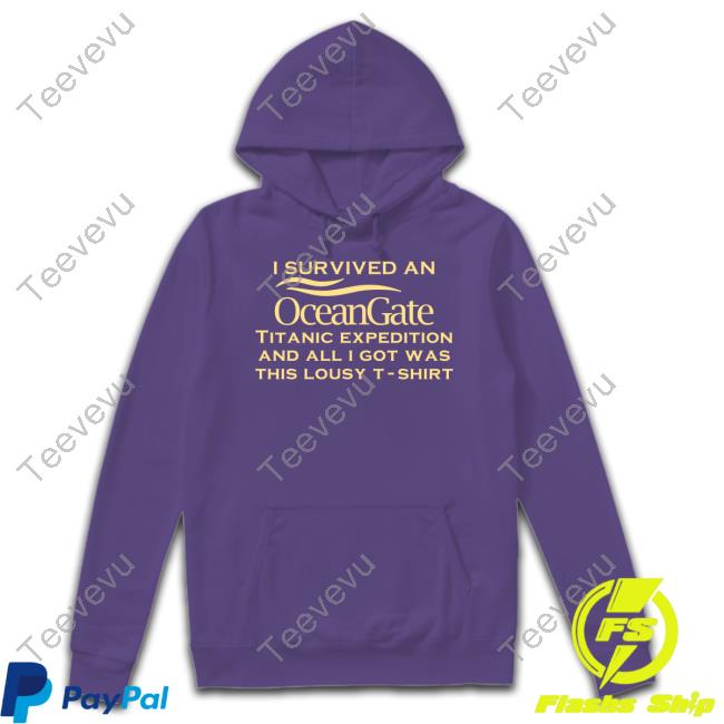 I Survived An Ocean Gate Titanic Expedition And All I Got Was This Lousy T-Shirt Funny T Shirt Wet Toilet