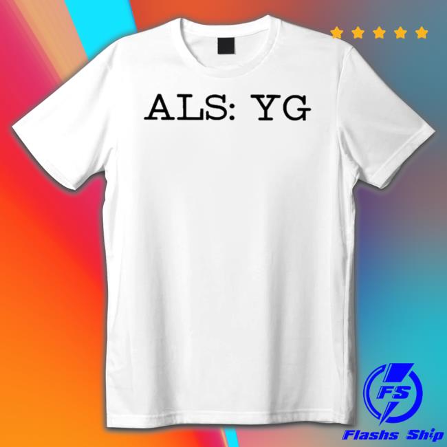 Official Als Yg shirt Official Als Yg Sweaters