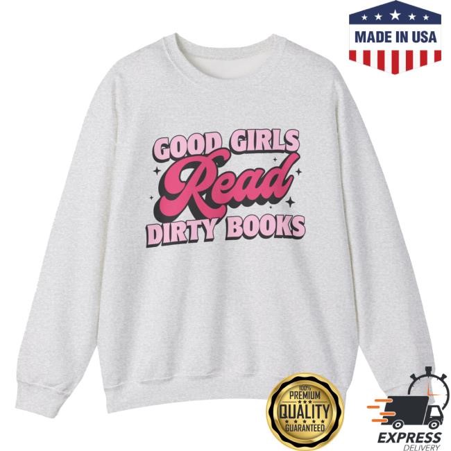 Limited Monsterfuckersshop Merch Good Girls Read Dirty Books Unisex Heavy Blend™ t-shirt, hoodie, tank top, sweater and long sleeve t-shirt