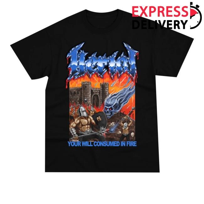Heriot Siege Lord Lyric Your Will Consumed In Fire Funny Shirt