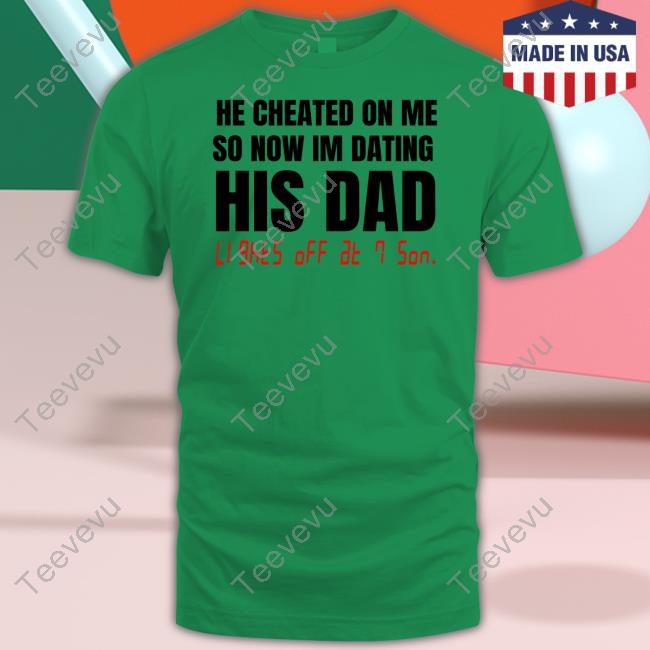 Banter Baby Store He Checked On Me So Now Im Dating His Dad Long Sleeve T Shirt