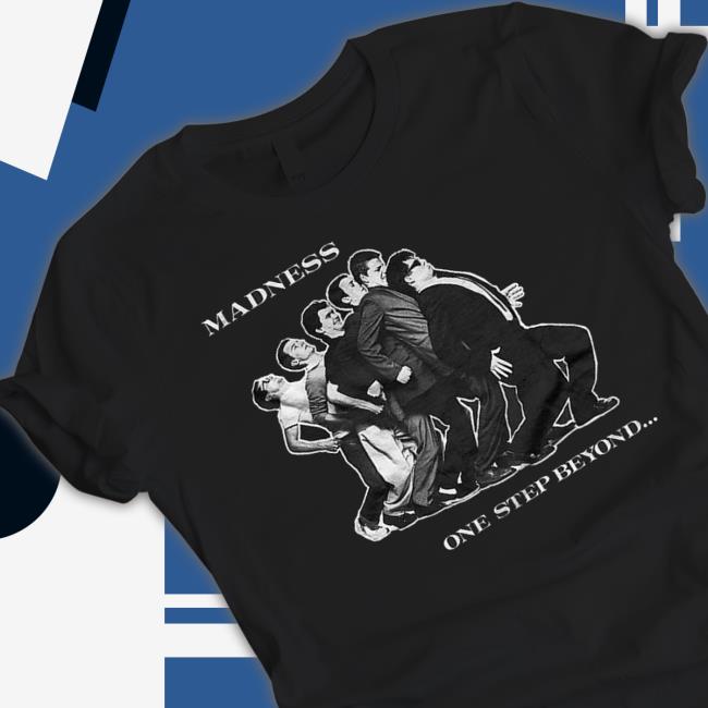 Madness Black One Step Beyond shirt Madness Black One Step Beyond shirt