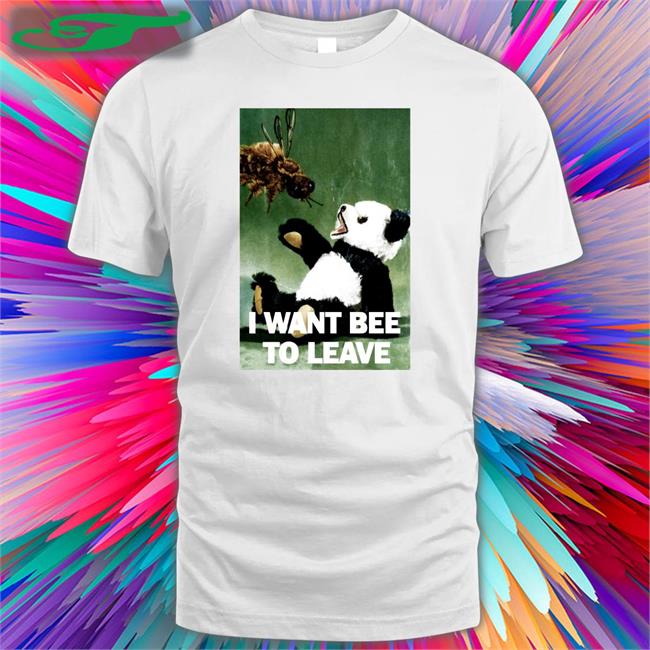 The Good Shirts Store I Want Bee To Leave Shirt