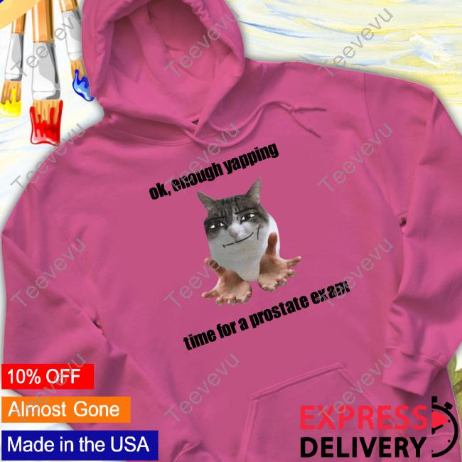 Sillyteestudio Shop Ok Enough Yapping Time For A Prostate Exam Official