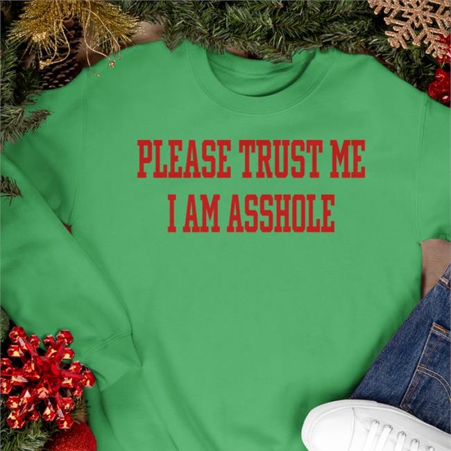 Please Trust Me I Am Asshole T Shirts