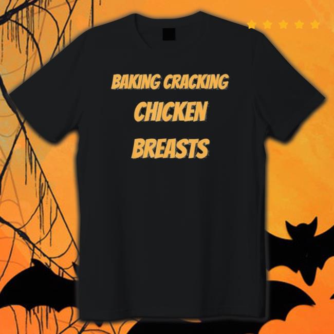 Baking Cracking Chicken Breasts Classic Shirt Baking Cracking Chicken Breasts Crewneck Sweatshirt