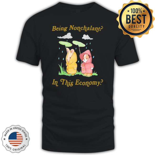 Trending Being Nonchalant In This Economy T-Shirt Trending Being Nonchalant In This Economy T-Shirt