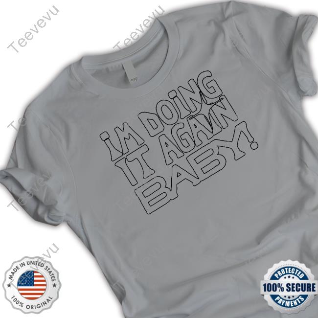 I'm Doing It Again Baby Shirt Shopgirlinred Store