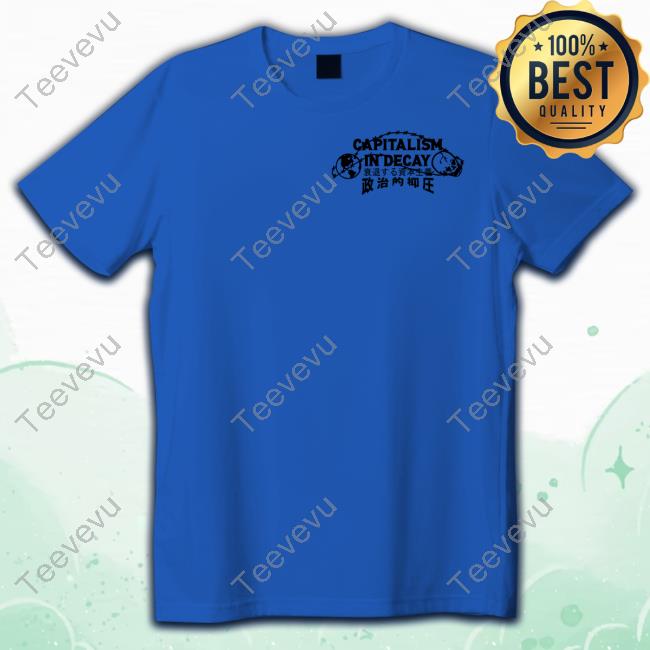 Hasan Piker Capitalism In Decay Tees