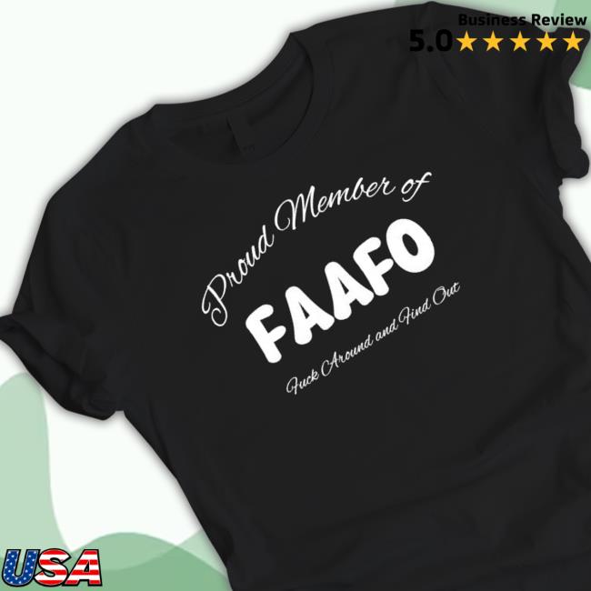 Proud Member Of Fafo Fuck Around And Find Out Classic Shirt
