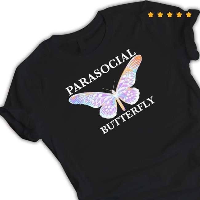 Official Parasocial Butterfly Tee Shirt Parasocial Butterfly Sweatshirt