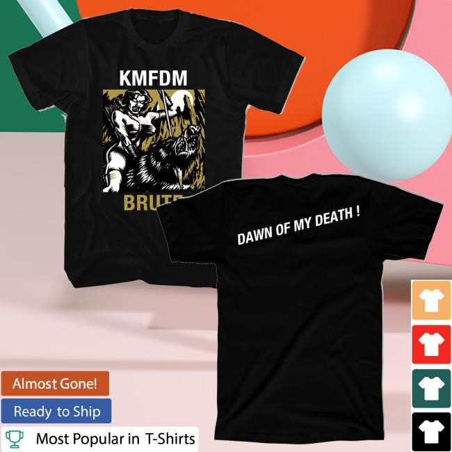 Kmfdm Merch Kmfdm Brute It's Back T-Shirt, Hoodie, Tank Top, Sweater And Long Sleeve T-Shirt