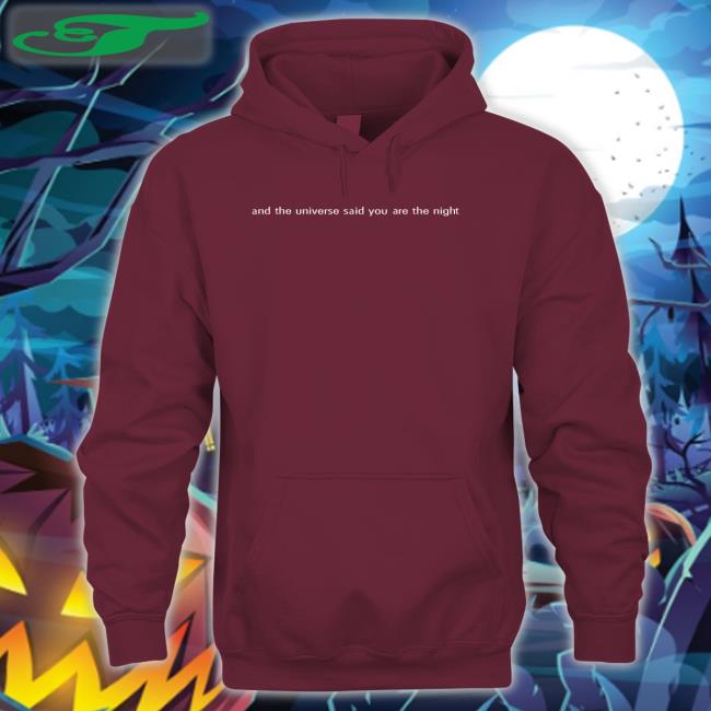 George And The Universe Said You Are The Night Sweatshirt